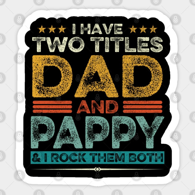 I Have Two Titles Dad And Pappy Father's Day Gift Sticker by DragonTees